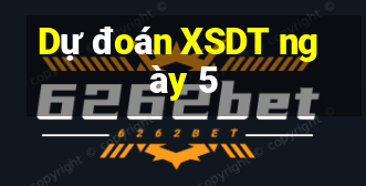 Dự đoán XSDT ngày 5