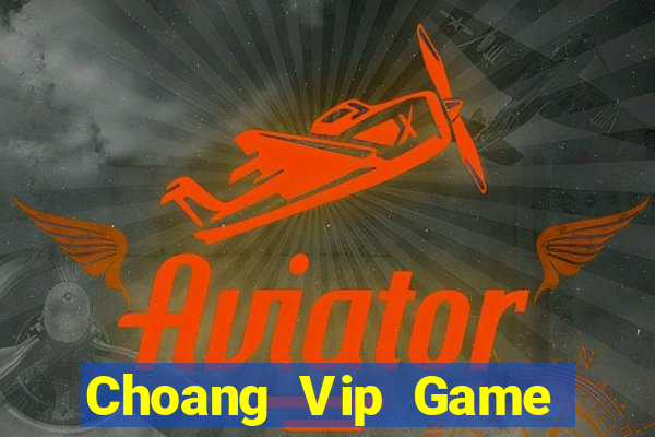 Choang Vip Game Bài Có Code