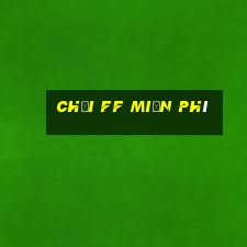 chơi ff miễn phí