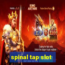 spinal tap slot