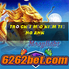 trò chơi mạo hiểm tiếng anh