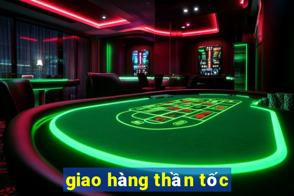 giao hàng thần tốc