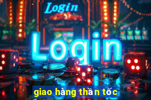 giao hàng thần tốc