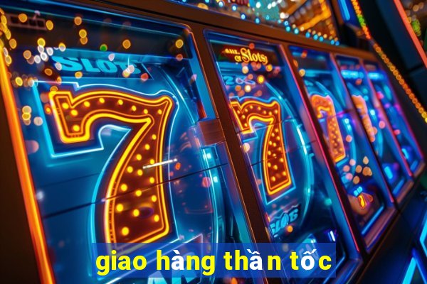 giao hàng thần tốc