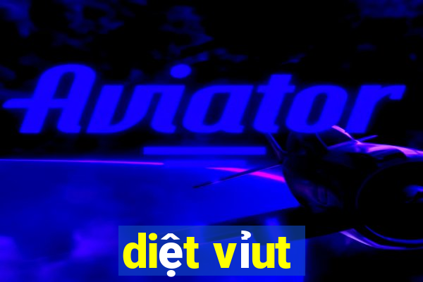 diệt vỉut