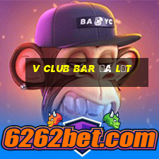 v club bar đà lạt