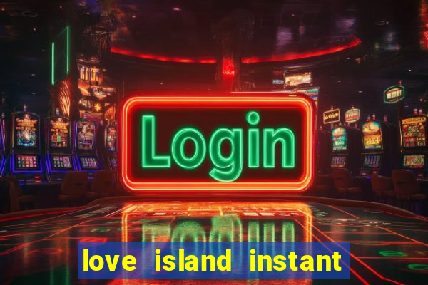 love island instant cash slot