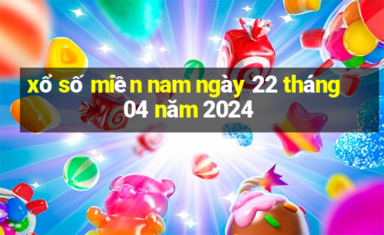 xổ số miền nam ngày 22 tháng 04 năm 2024