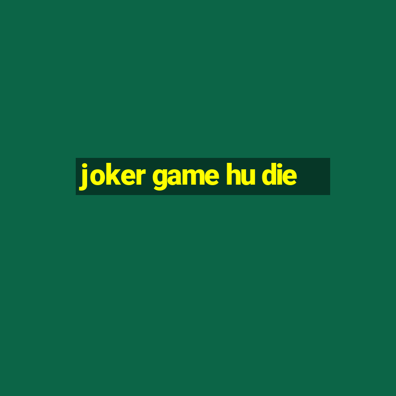 joker game hu die