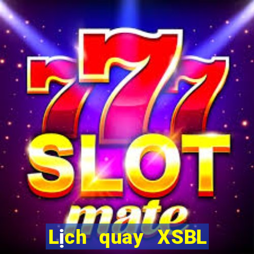 Lịch quay XSBL ngày 12