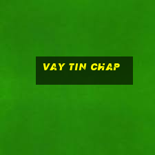 vay tin chap