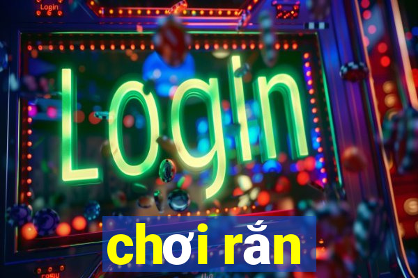 chơi rắn