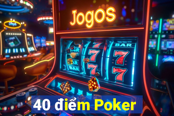 40 điểm Poker