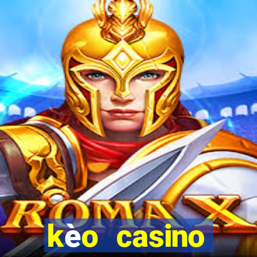 kèo casino khuyến mãi