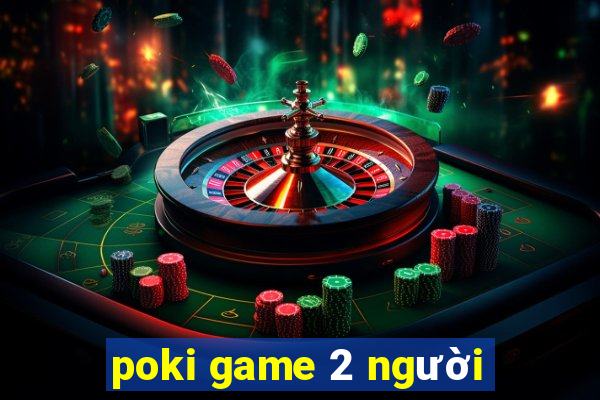 poki game 2 người