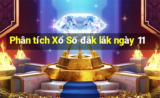 Phân tích Xổ Số đắk lắk ngày 11