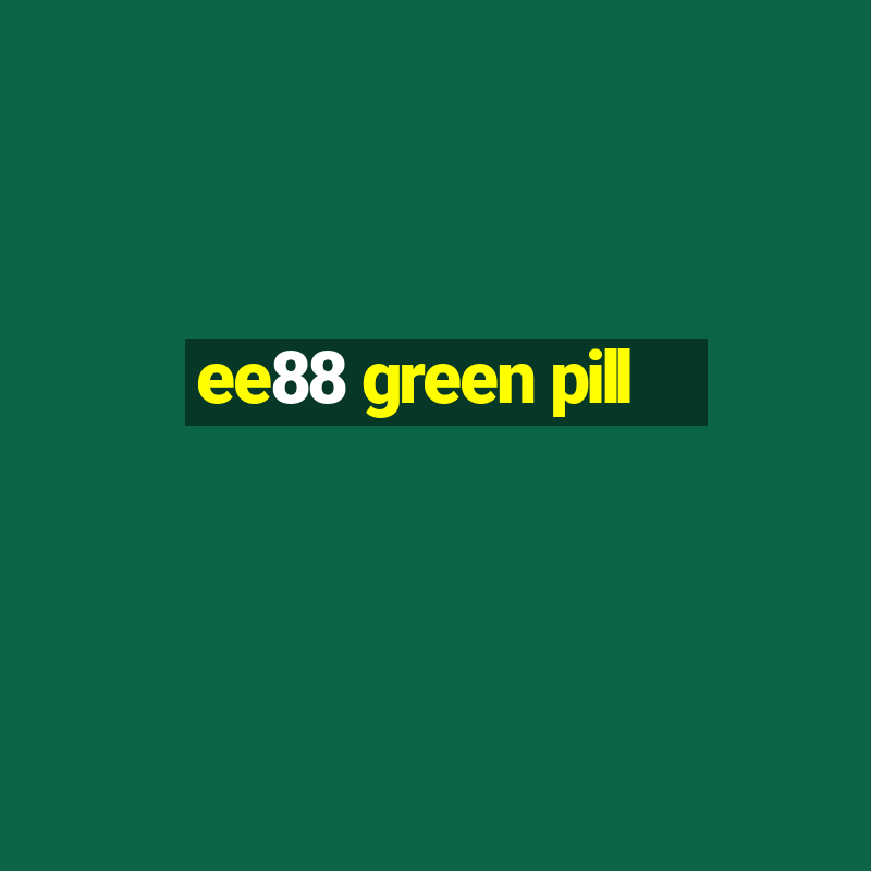 ee88 green pill