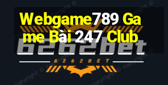 Webgame789 Game Bài 247 Club