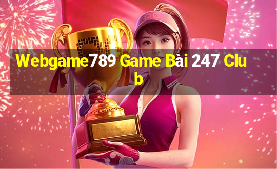 Webgame789 Game Bài 247 Club