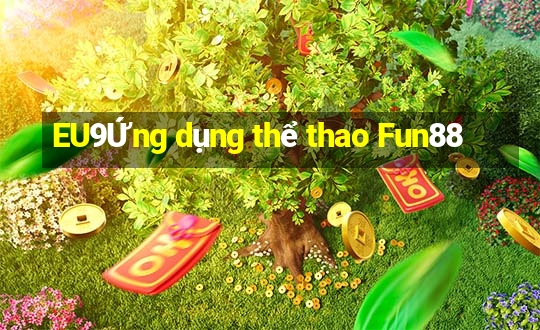 EU9Ứng dụng thể thao Fun88