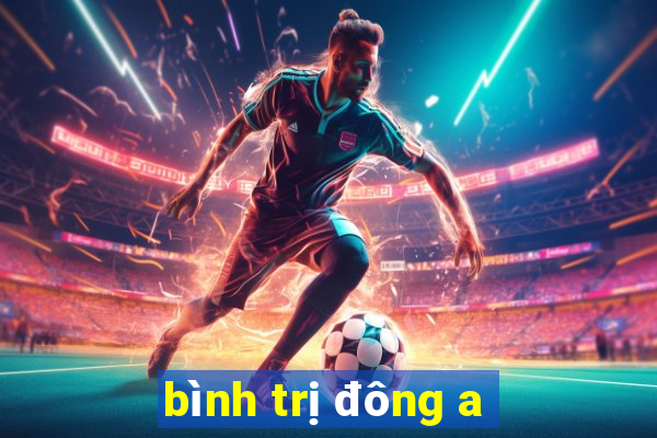 bình trị đông a