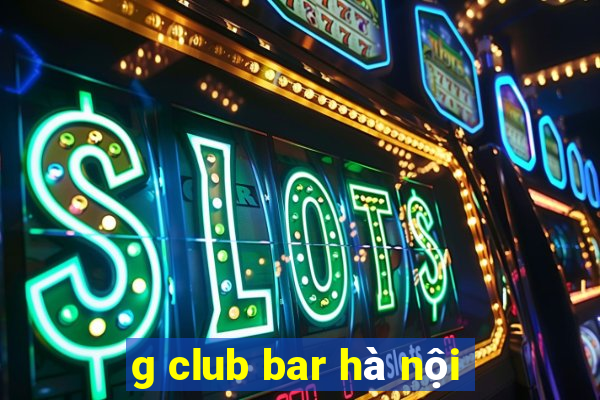 g club bar hà nội