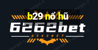 b29 nổ hũ