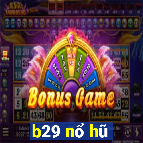 b29 nổ hũ