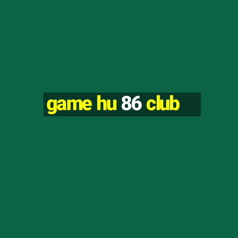 game hu 86 club