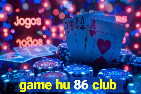 game hu 86 club