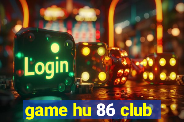 game hu 86 club