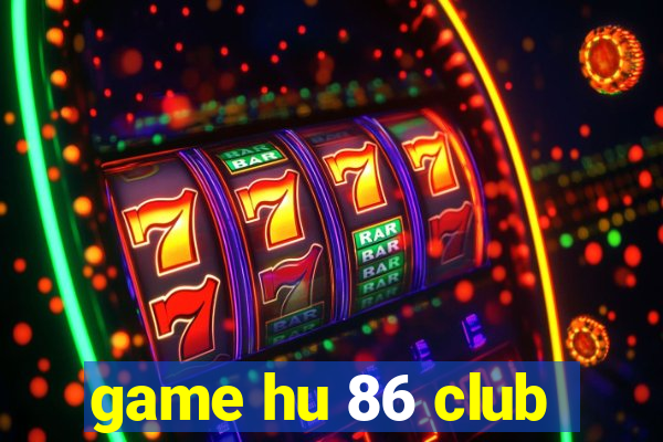 game hu 86 club