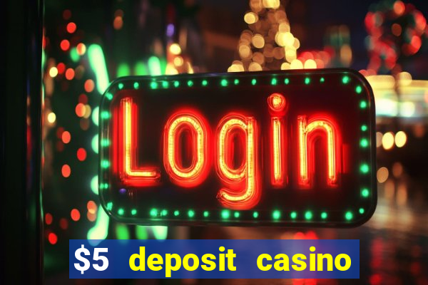 $5 deposit casino mega moolah