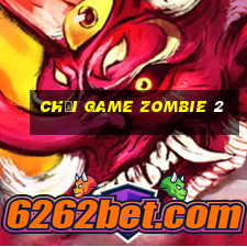 chơi game zombie 2