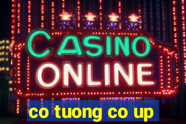 co tuong co up