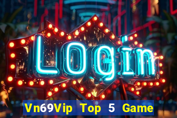 Vn69Vip Top 5 Game Bài Đổi Thưởng