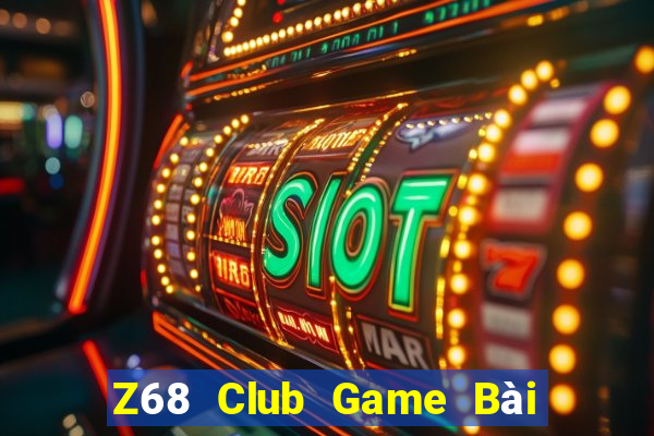 Z68 Club Game Bài Uy Tín Nhất 2024