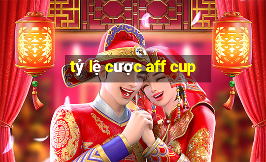 tỷ lệ cược aff cup