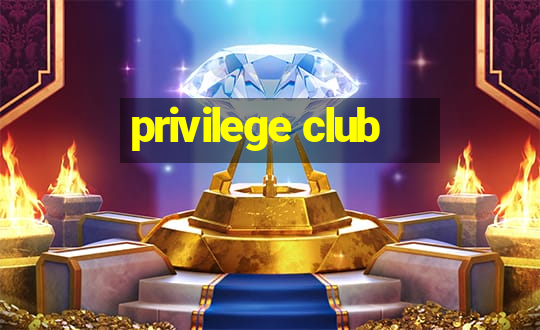 privilege club