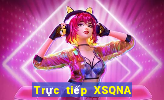 Trực tiếp XSQNA ngày 25