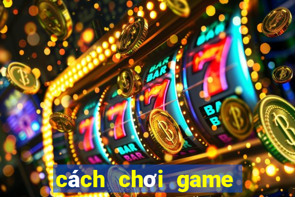 cách chơi game bắn cá zalo