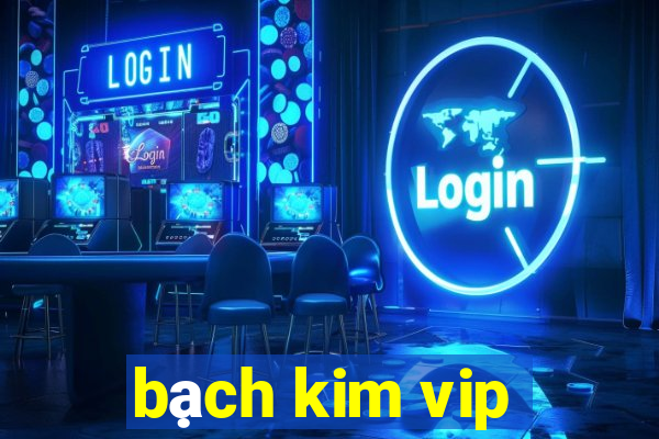 bạch kim vip