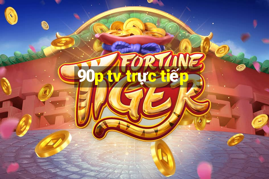 90p tv trực tiếp