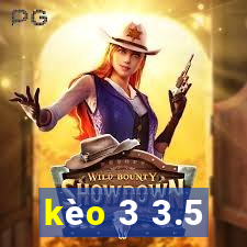 kèo 3 3.5