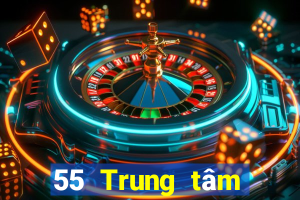 55 Trung tâm thành viên xổ số