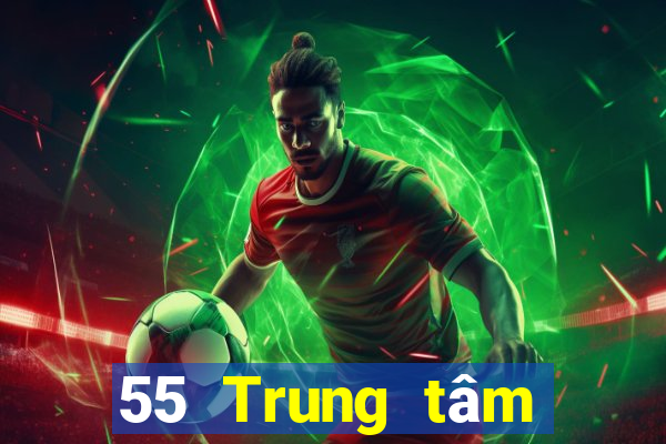 55 Trung tâm thành viên xổ số