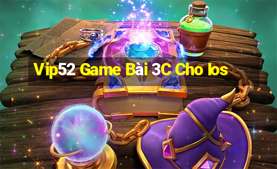 Vip52 Game Bài 3C Cho Ios