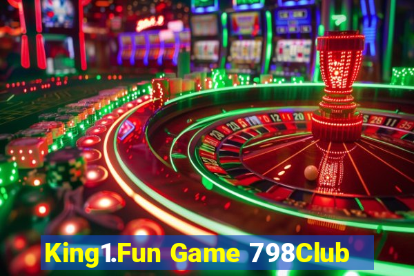 King1.Fun Game 798Club