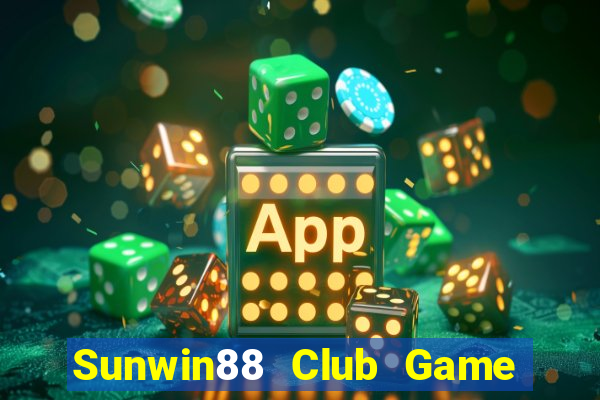 Sunwin88 Club Game Bài Nổ Hũ Uy Tín