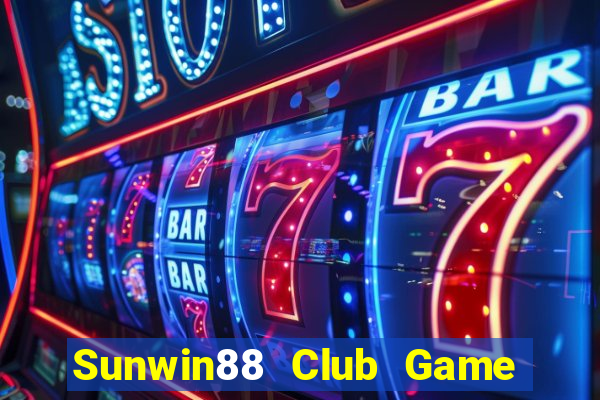 Sunwin88 Club Game Bài Nổ Hũ Uy Tín